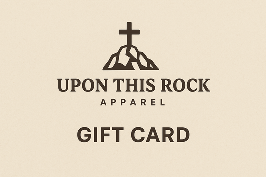 Upon This Rock Apparel GIFT CARD